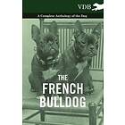 Various: The French BullDog A Complete Anthology of the Dog