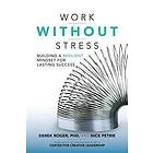 Derek Roger: Work without Stress: Building a Resilient Mindset for Lasting Success