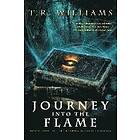 T R Williams: Journey Into the Flame: Book One of Rising World Trilogy