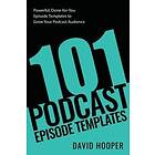 David Hooper: 101 Podcast Episode Templates Powerful, Done-for-You to Grow Your Audience