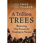 Fred Pearce: A Trillion Trees