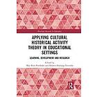 May Britt Postholm, Kirsten Foshaug Vennebo: Applying Cultural Historical Activity Theory in Educational Settings