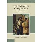 Rebecca Earle: The Body of the Conquistador