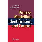 Jan Mikles, Miroslav Fikar: Process Modelling, Identification, and Control