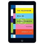 Amanda D Lotz: The Television Will Be Revolutionized, Second Edition