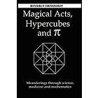 Beverly Orndorff: Magical Acts, Hypercubes and Pi: Meanderings through science, medicine mathematics