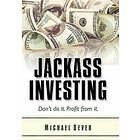 Michael Dever: Jackass Investing