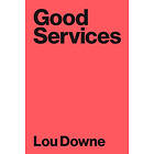 Louise Downe: Good Services