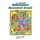 Brian Bolt: The Amazing Mathematical Amusement Arcade