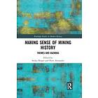 Stefan Berger, Peter Alexander: Making Sense of Mining History