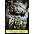 Jaye McElroy, Leta Herman: The BIG 'Little' Gua Sha Book: Learning (and Loving) the Ancient Healing Art of