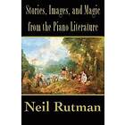 Neil Rutman: Stories, Images, and Magic from the Piano Literature