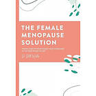 Beth Westie: The Female Menopause Solution: Taking Control of Your Weight and Hormones in the Next Phase Life