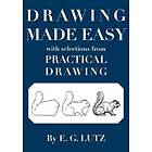 E G Lutz, Darren R Rousar: Drawing Made Easy with Selections from Practical