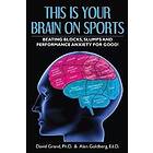 David Grand, Alan Goldberg: This Is Your Brain on Sports