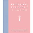 Editions Larousse: Larousse Patisserie and Baking