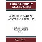 Guillermo Cortinas, Charles A Weibel: K-theory in Algebra, Analysis and Topology