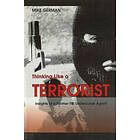 Mike German: Thinking Like a Terrorist