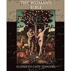 Elizabeth Cady Stanton: The Woman's Bible