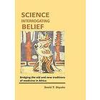 David T Okpako: Science Interrogating Belief. Bridging the Old and New Traditions of Medicine in Africa