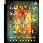 B Vandenbosch: Designing Solutions for Your Business Problems A Structured Process Managers and Consultants +CD