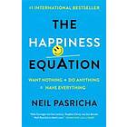 Neil Pasricha: The Happiness Equation: Want Nothing Do Anything Have Everything