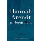 Steven E Aschheim: Hannah Arendt in Jerusalem