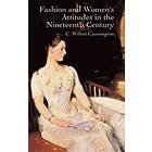 C Willett Cunnington: Fashion and Women's Attitudes in the Nineteenth Century