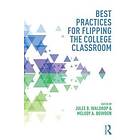 Julee B Waldrop, Melody A Bowdon: Best Practices for Flipping the College Classroom