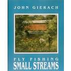 John Gierach: Fly Fishing Small Streams