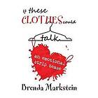 Brenda Markstein: If These Clothes Could Talk