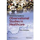 A Hackshaw: A Concise Guide to Observational Studies in Health care