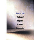 Robert E Lane: The Loss of Happiness in Market Democracies