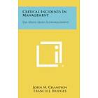 John M Champion, Francis J Bridges: Critical Incidents in Management: The Irwin Series Management