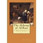 Ph D Gail Marlow Taylor: The Alchemy of Al-Razi: A Translation the 'Book Secrets'