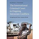 Patrick S Wegner: The International Criminal Court in Ongoing Intrastate Conflicts