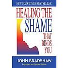 John Bradshaw: Healing the Shame That Binds You