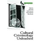 Jeff Ferrell, Keith Hayward, Wayne Morrison, Mike Presdee: Cultural Criminology Unleashed