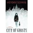 Victoria Schwab: City Of Ghosts