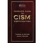 Thomas R Peltier, Justin Peltier: Complete Guide to CISM Certification