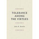 John R Bowlin: Tolerance among the Virtues