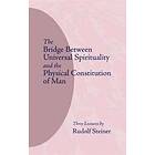 Rudolf Steiner: The Bridge Between Universal Spirituality and the Physical Constitution of Man