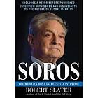 Robert Slater: Soros: The Life, Ideas, and Impact of the World's Most Influential Investor