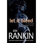 Ian Rankin: Let It Bleed: An Inspector Rebus Novel