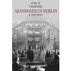 John R Cammidge: Abandoned in Berlin