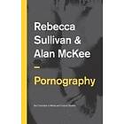 R Sullivan: Pornography Structures, Agency and Performance