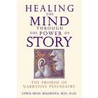 Lewis Mehl-Madrona: Healing the Mind Through Power of Story