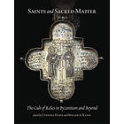 Cynthia Hahn, Holger A Klein: Saints and Sacred Matter The Cult of Relics in Byzantium Beyond