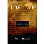 Alister McGrath: I Believe: Exploring the Apostles' Creed