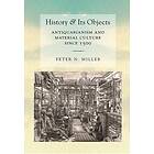 Peter N Miller: History and Its Objects